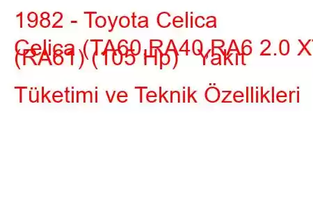 1982 - Toyota Celica
Celica (TA60,RA40,RA6 2.0 XT (RA61) (105 Hp) Yakıt Tüketimi ve Teknik Özellikleri