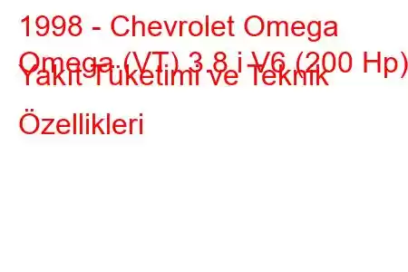 1998 - Chevrolet Omega
Omega (VT) 3.8 i V6 (200 Hp) Yakıt Tüketimi ve Teknik Özellikleri