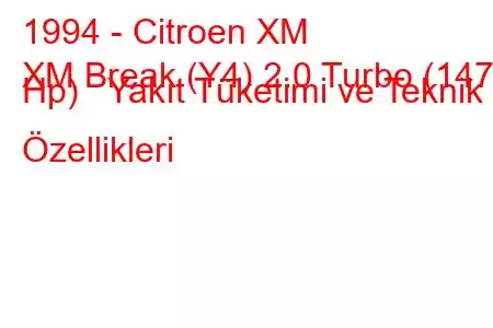 1994 - Citroen XM
XM Break (Y4) 2.0 Turbo (147 Hp) Yakıt Tüketimi ve Teknik Özellikleri