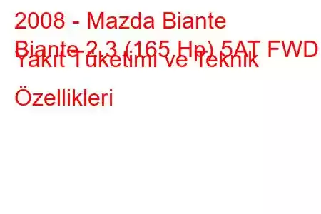 2008 - Mazda Biante
Biante 2.3 (165 Hp) 5AT FWD Yakıt Tüketimi ve Teknik Özellikleri