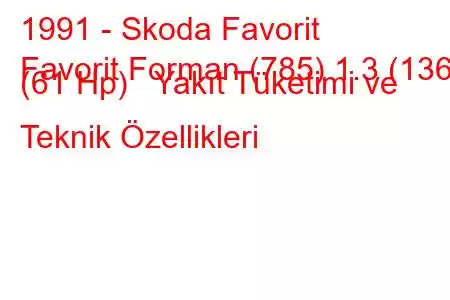 1991 - Skoda Favorit
Favorit Forman (785) 1.3 (136) (61 Hp) Yakıt Tüketimi ve Teknik Özellikleri