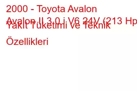 2000 - Toyota Avalon
Avalon II 3.0 i V6 24V (213 Hp) Yakıt Tüketimi ve Teknik Özellikleri