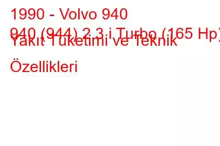 1990 - Volvo 940
940 (944) 2.3 i Turbo (165 Hp) Yakıt Tüketimi ve Teknik Özellikleri