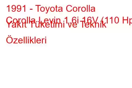 1991 - Toyota Corolla
Corolla Levin 1.6i 16V (110 Hp) Yakıt Tüketimi ve Teknik Özellikleri