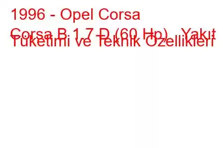 1996 - Opel Corsa
Corsa B 1.7 D (60 Hp) Yakıt Tüketimi ve Teknik Özellikleri