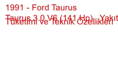 1991 - Ford Taurus
Taurus 3.0 V6 (141 Hp) Yakıt Tüketimi ve Teknik Özellikleri