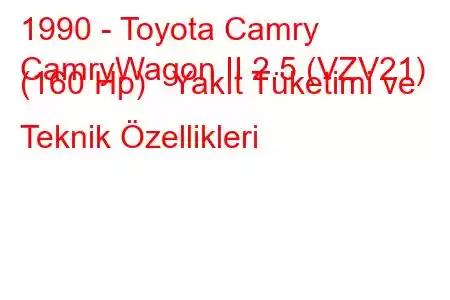 1990 - Toyota Camry
CamryWagon II 2.5 (VZV21) (160 Hp) Yakıt Tüketimi ve Teknik Özellikleri