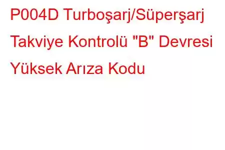 P004D Turboşarj/Süperşarj Takviye Kontrolü 