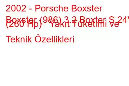 2002 - Porsche Boxster
Boxster (986) 3.2 Boxter S 24V (260 Hp) Yakıt Tüketimi ve Teknik Özellikleri