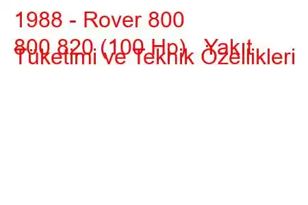 1988 - Rover 800
800 820 (100 Hp) Yakıt Tüketimi ve Teknik Özellikleri