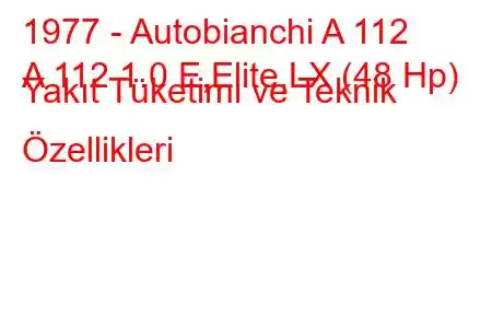 1977 - Autobianchi A 112
A 112 1.0 E,Elite,LX (48 Hp) Yakıt Tüketimi ve Teknik Özellikleri