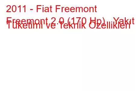 2011 - Fiat Freemont
Freemont 2.0 (170 Hp) Yakıt Tüketimi ve Teknik Özellikleri