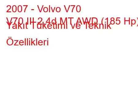 2007 - Volvo V70
V70 III 2.4d MT AWD (185 Hp) Yakıt Tüketimi ve Teknik Özellikleri