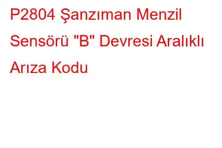 P2804 Şanzıman Menzil Sensörü 