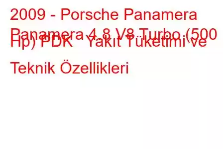 2009 - Porsche Panamera
Panamera 4.8 V8 Turbo (500 Hp) PDK Yakıt Tüketimi ve Teknik Özellikleri