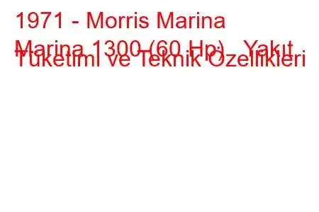 1971 - Morris Marina
Marina 1300 (60 Hp) Yakıt Tüketimi ve Teknik Özellikleri