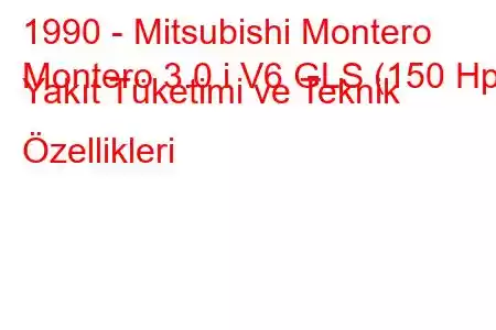 1990 - Mitsubishi Montero
Montero 3.0 i V6 GLS (150 Hp) Yakıt Tüketimi ve Teknik Özellikleri