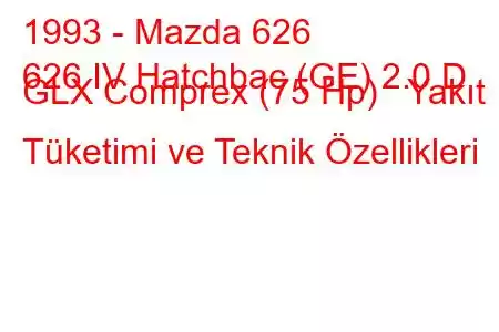 1993 - Mazda 626
626 IV Hatchbac (GE) 2.0 D GLX Comprex (75 Hp) Yakıt Tüketimi ve Teknik Özellikleri