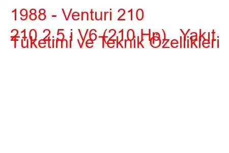 1988 - Venturi 210
210 2.5 i V6 (210 Hp) Yakıt Tüketimi ve Teknik Özellikleri