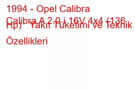 1994 - Opel Calibra
Calibra A 2.0 i 16V 4x4 (136 Hp) Yakıt Tüketimi ve Teknik Özellikleri