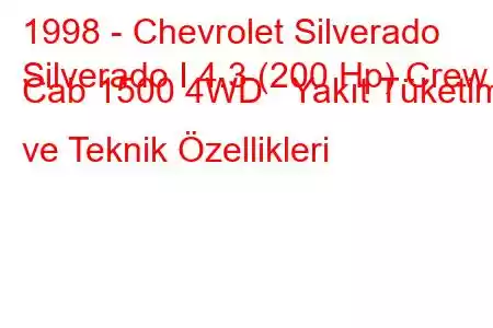 1998 - Chevrolet Silverado
Silverado I 4.3 (200 Hp) Crew Cab 1500 4WD Yakıt Tüketimi ve Teknik Özellikleri