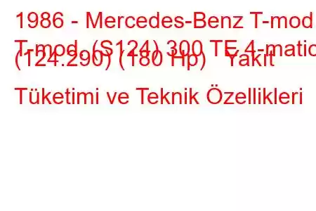 1986 - Mercedes-Benz T-mod.
T-mod. (S124) 300 TE 4-matic (124.290) (180 Hp) Yakıt Tüketimi ve Teknik Özellikleri