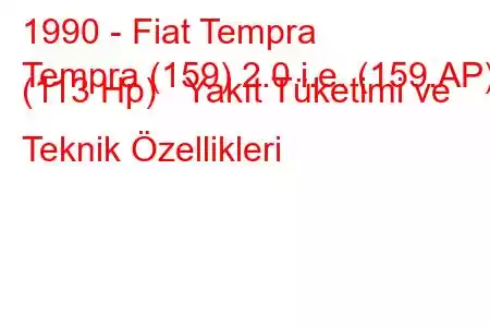 1990 - Fiat Tempra
Tempra (159) 2.0 i.e. (159.AP) (113 Hp) Yakıt Tüketimi ve Teknik Özellikleri