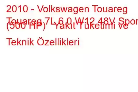 2010 - Volkswagen Touareg
Touareg 7L 6.0 W12 48V Sport (500 HP) Yakıt Tüketimi ve Teknik Özellikleri