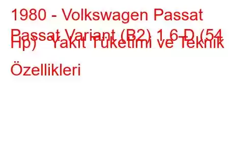 1980 - Volkswagen Passat
Passat Variant (B2) 1.6 D (54 Hp) Yakıt Tüketimi ve Teknik Özellikleri