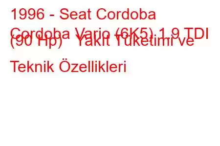 1996 - Seat Cordoba
Cordoba Vario (6K5) 1.9 TDI (90 Hp) Yakıt Tüketimi ve Teknik Özellikleri