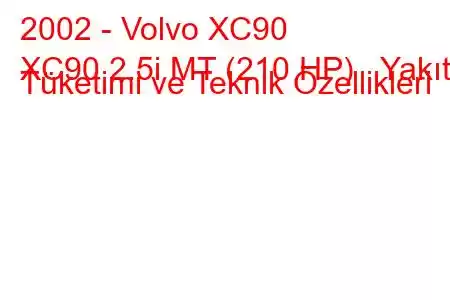 2002 - Volvo XC90
XC90 2.5i MT (210 HP) Yakıt Tüketimi ve Teknik Özellikleri