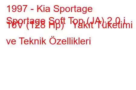 1997 - Kia Sportage
Sportage Soft Top (JA) 2.0 i 16V (128 Hp) Yakıt Tüketimi ve Teknik Özellikleri