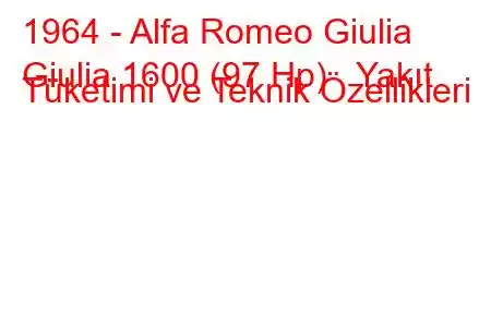 1964 - Alfa Romeo Giulia
Giulia 1600 (97 Hp) Yakıt Tüketimi ve Teknik Özellikleri