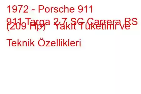 1972 - Porsche 911
911 Targa 2.7 SC Carrera RS (209 Hp) Yakıt Tüketimi ve Teknik Özellikleri