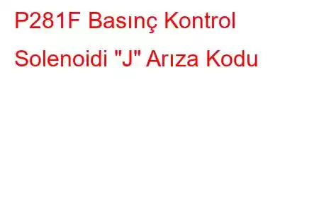 P281F Basınç Kontrol Solenoidi 