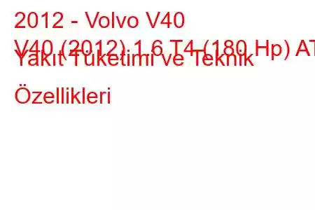 2012 - Volvo V40
V40 (2012) 1.6 T4 (180 Hp) AT Yakıt Tüketimi ve Teknik Özellikleri