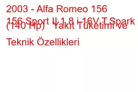 2003 - Alfa Romeo 156
156 Sport II 1.8 i 16V T.Spark (140 Hp) Yakıt Tüketimi ve Teknik Özellikleri