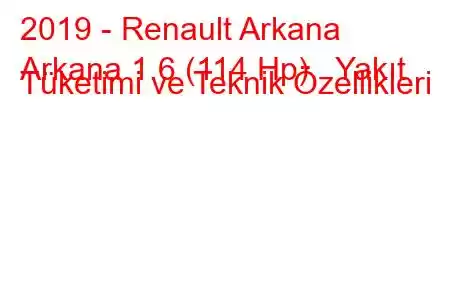 2019 - Renault Arkana
Arkana 1.6 (114 Hp) Yakıt Tüketimi ve Teknik Özellikleri