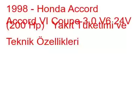 1998 - Honda Accord
Accord VI Coupe 3.0 V6 24V (200 Hp) Yakıt Tüketimi ve Teknik Özellikleri