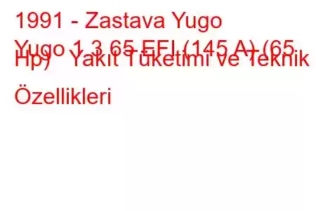 1991 - Zastava Yugo
Yugo 1.3 65 EFI (145 A) (65 Hp) Yakıt Tüketimi ve Teknik Özellikleri