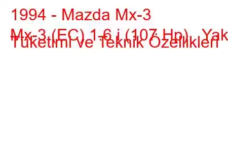 1994 - Mazda Mx-3
Mx-3 (EC) 1.6 i (107 Hp) Yakıt Tüketimi ve Teknik Özellikleri