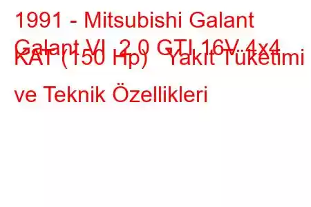 1991 - Mitsubishi Galant
Galant VI 2.0 GTI 16V 4x4 KAT (150 Hp) Yakıt Tüketimi ve Teknik Özellikleri