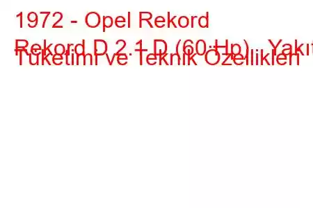 1972 - Opel Rekord
Rekord D 2.1 D (60 Hp) Yakıt Tüketimi ve Teknik Özellikleri