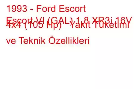 1993 - Ford Escort
Escort VI (GAL) 1.8 XR3i 16V 4x4 (105 Hp) Yakıt Tüketimi ve Teknik Özellikleri