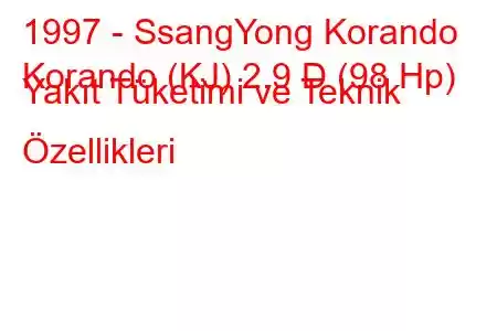 1997 - SsangYong Korando
Korando (KJ) 2.9 D (98 Hp) Yakıt Tüketimi ve Teknik Özellikleri