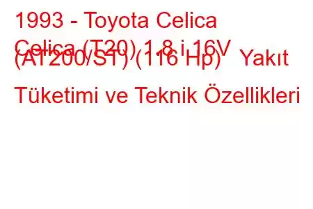 1993 - Toyota Celica
Celica (T20) 1.8 i 16V (AT200/ST) (116 Hp) Yakıt Tüketimi ve Teknik Özellikleri