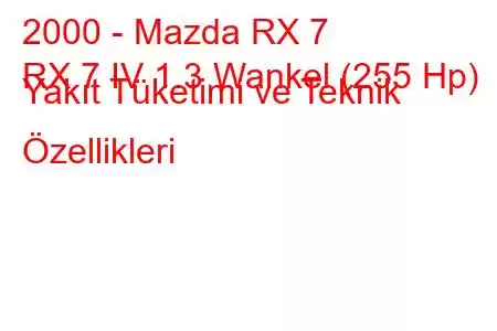 2000 - Mazda RX 7
RX 7 IV 1.3 Wankel (255 Hp) Yakıt Tüketimi ve Teknik Özellikleri