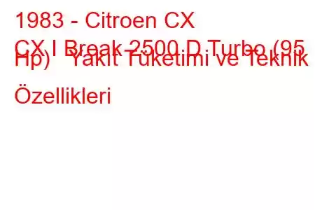 1983 - Citroen CX
CX I Break 2500 D Turbo (95 Hp) Yakıt Tüketimi ve Teknik Özellikleri