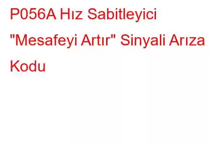 P056A Hız Sabitleyici 