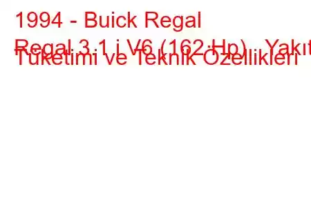 1994 - Buick Regal
Regal 3.1 i V6 (162 Hp) Yakıt Tüketimi ve Teknik Özellikleri